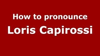How to pronounce Loris Capirossi