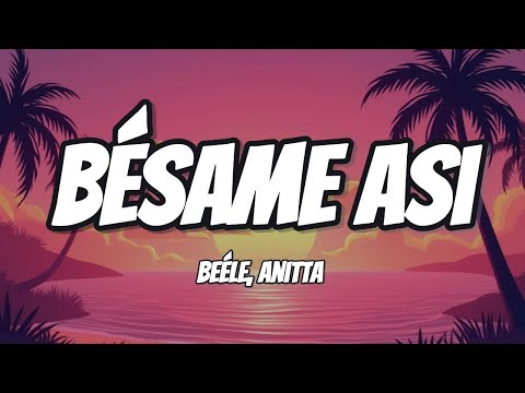 Beéle, Anitta - Bésame Asi (Letra/Lyrics)