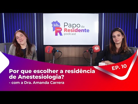 Papo de Residente EP.10. Por que escolher a residência de Anestesiologia? com a Dra. Amanda Carrera