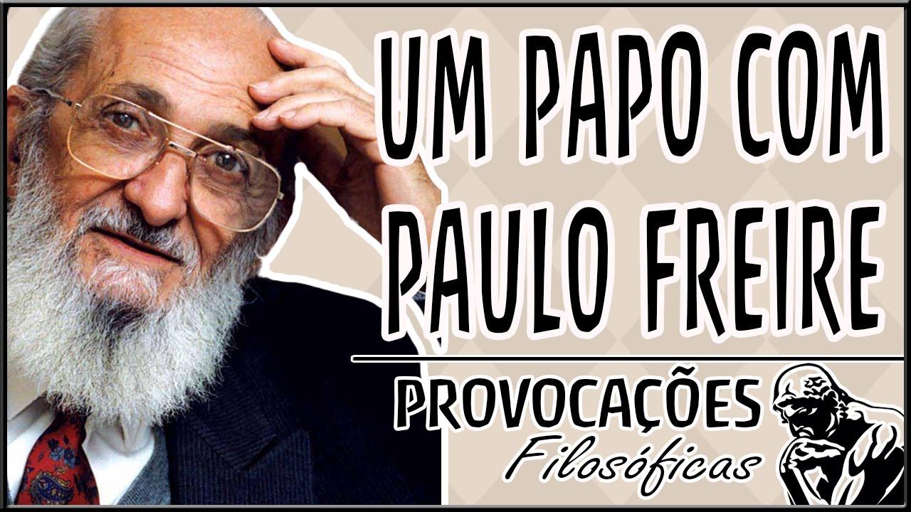 Um papo com Paulo Freire.