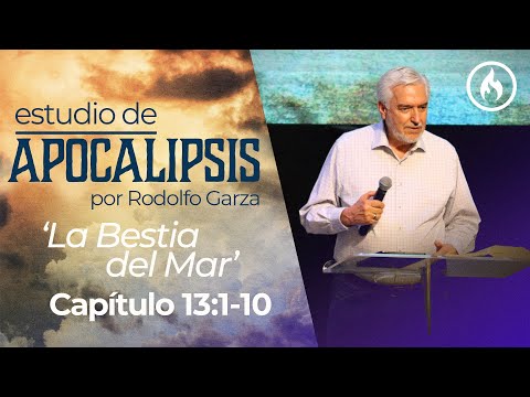 "La Bestia del Mar" (Cap. 13:1-10) Estudio de Apocalipsis por Rodolfo Garza - Amistad de Monterrey