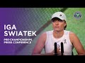 Iga Swiatek: Pre-Championships Press Conference | Wimbledon 2023