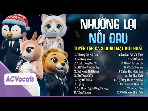 Top Hit Ca Sĩ Giấu Mặt Hot Tik Tok  | Người Ta Có Gì Hơn Em... Nhường Lại Nỗi Đau, Mở Lòng Vì Ai