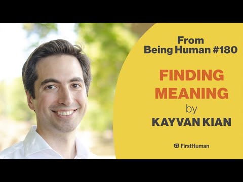 Kayvan Kain - Finding Meaning - From Being Human #180