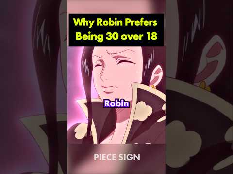 Why Robin prefers being 30 over 18