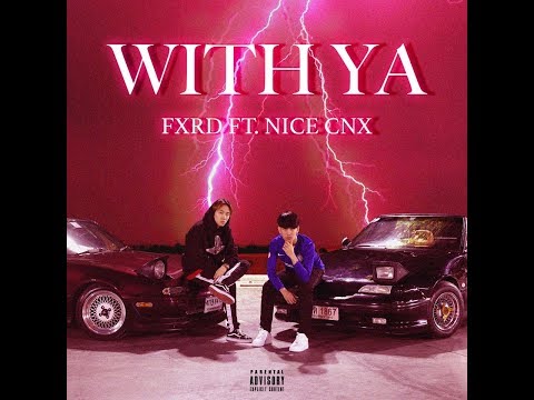 FXRD - WITH YA Ft.NICECNX (Official MV)