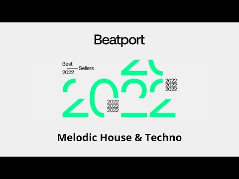 Beatport Best Sellers 2022 Melodic House & Techno (FLAC or MP3)