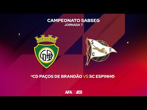 CD PAÇOS DE BRANDÃO vs SC ESPINHO - JORNADA 7