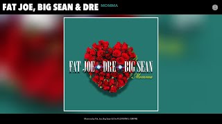 Fat Joe, Big Sean &amp; Dre - Momma (Audio)