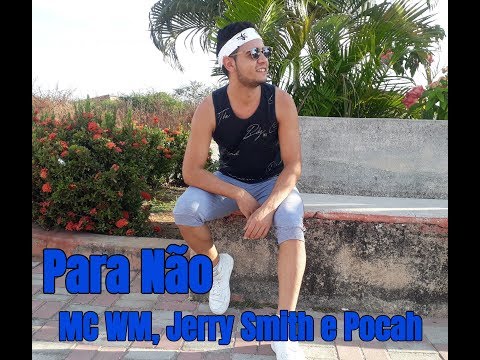 Para Não - MC WM, Jerry Smith e Pocah/ William Sousa (Coreografia) Dance Video