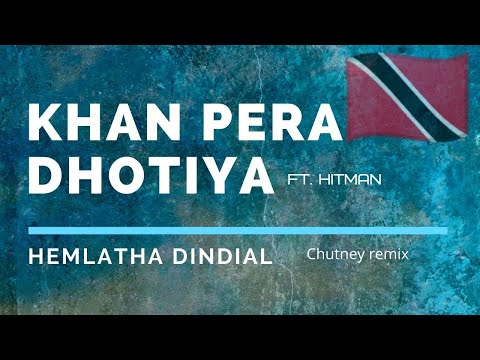 Khan Pera Dhotiya ft HITMAN (chutney remix)