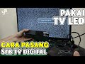 CARA MEMASANG SET TOP BOX KE TV LED