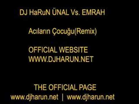 Dj HaRuN Vs Emrah - Acıların Çocuğu(Remix)