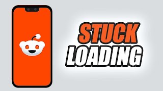 How To Fix Reddit App Stuck Loading Problem