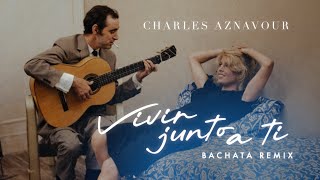 Charles Aznavour - Vivir Junto A Ti | BACHATA REMIX 2026