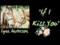 If I Kiss You - Lyrics - Lynn Anderson