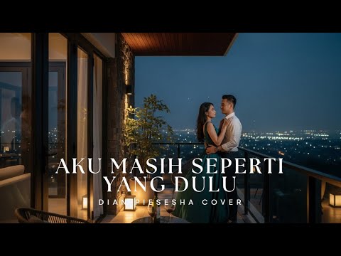 Cover Nostalgia – Aku Masih Seperti Yang Dulu | Dian Piesesha