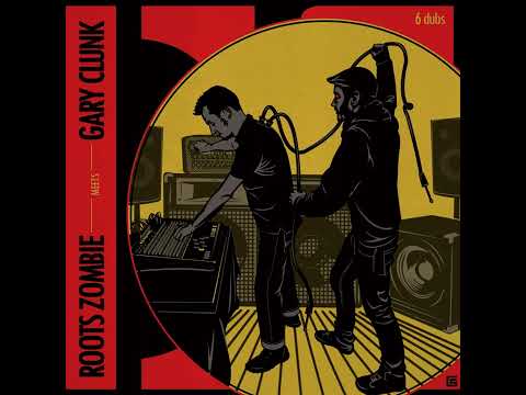 Roots Zombie Meets Gary Clunk - Under Construction