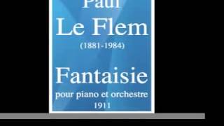 Paul Le Flem (1881-1984) : Fantasy for piano and orchestra (1911)