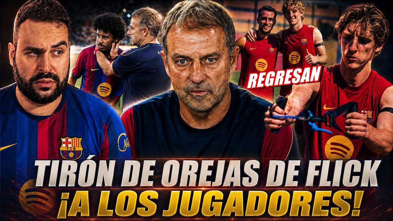 💥TIRÓN de OREJAS de FLICK a los JUGADORES ¡ACTITUD! GORDON, ERIC y JOAN GARCÍA ADELANTAN VACACIONES