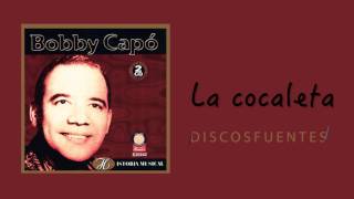 La cocaleca - Bobby Capó  / Discos Fuentes