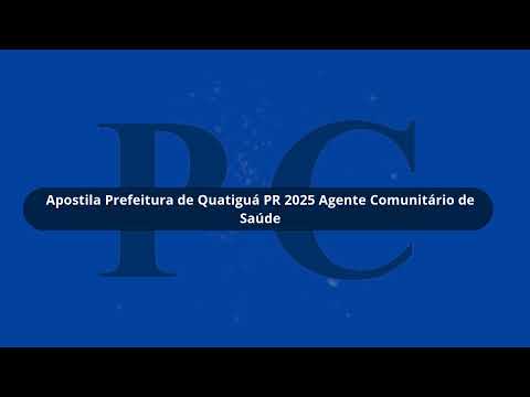 Apostila Prefeitura de Quatiguá PR 2025 Agente Comunitário de Saúde