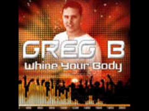 Greg B - Whine Your Body nouveauté 2008