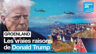 Pourquoi le Groenland obsède Donald Trump : les vraies raisons de ses menaces • FRANCE 24