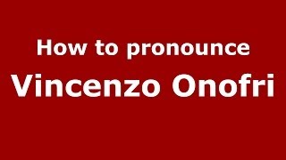 How to pronounce Vincenzo Onofri