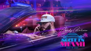 Landy Garcia - Noche En Miami - ( prod ) KBMP  Lyrics Video Official