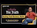 600Cr Business Tells The Truth | 🎙️ Ft. Shashank Mehta, Founder & CEO, @TheWholeTruthFoodsYT
