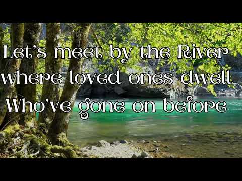 Lets meet by the River (lyrics video)
