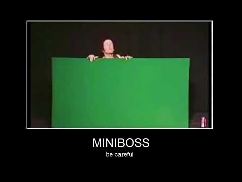 Miniboss be careful