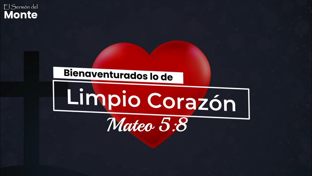 🔴Bienaventurados los Limpios de Corazón- Mateo 5:8 - Sermón del Monte