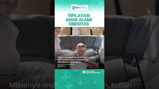 Hal yang Harus Diketahui Orangtua agar Anak Tak Alami Berat Badan Berlebih