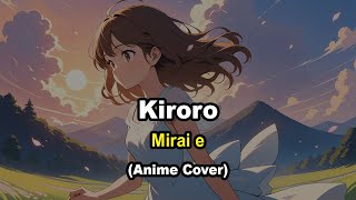 Download lagu Kiroro - Mirai e [未来へ] (Anime Cover) | AiHime mp3