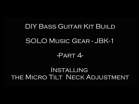 Solo Music Gear Bass Kit Build - Part 4 - Installing Micro Tilt Adjustment