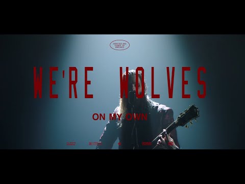 We're Wolves - “On My Own” (Official Music Video)