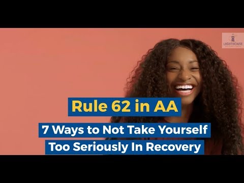 Rule 62 in AA: 7 Ways to Not Take Yourself Too Seriously In Recovery