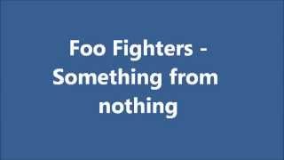 Foo Fighters - Something From Nothing (Lyrics)