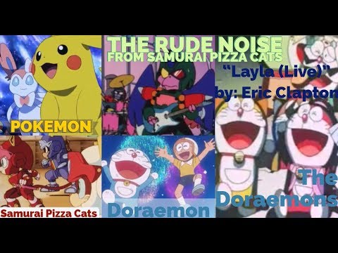 [AMV] Anime Mix; The Doraemons with Samurai Pizza Cats & Pokemon Singing "Layla" by: Eric Clapton