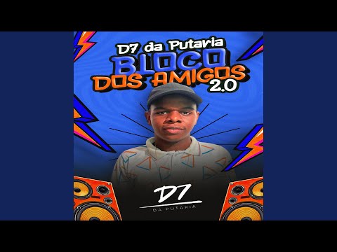 D7 da Putaria Bloco dos Amigos 2.0