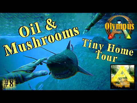 Olympus - The Hunted -  Oil, Mushrooms & Bonus Tiny Home Tour - Ep8 -  Ark Survival Evolved