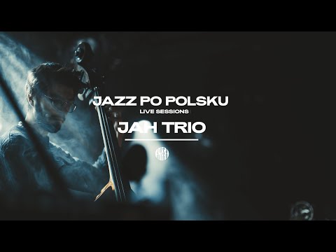 JAH TRIO Second Experiment | JAZZ PO POLSKU Live Sessions