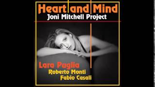 LARA PUGLIA - HEART AND MIND God must be a boogie man - Joni Mitchell Project con R.Monti e F.Casali