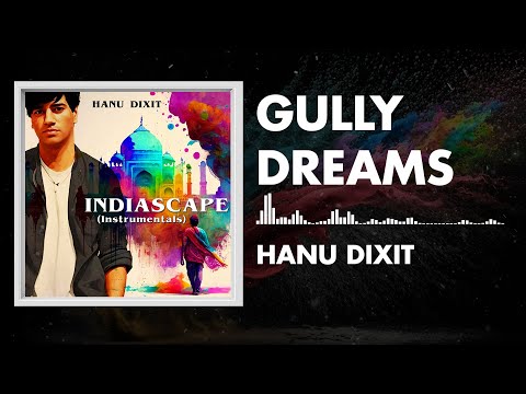 Hanu Dixit - Gully Dreams | Indiascape | Available In Youtube Audio Library