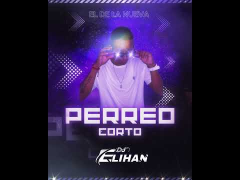 BAILAME PERREO CORTO DJ ELIHAN OFICIAL
