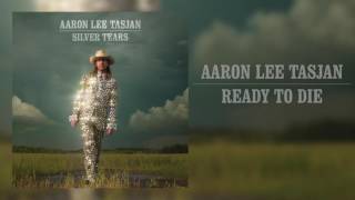 Aaron Lee Tasjan - &quot;Ready To Die&quot; [Audio Only]