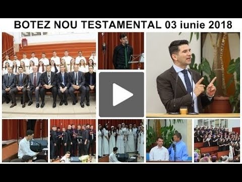BOTEZ NOU TESTAMENTAL 03 iunie 2018