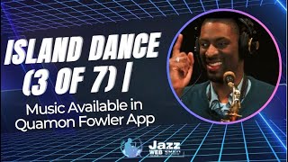 Island Dance (3 of 7) | Music Available in Quamon Fowler App